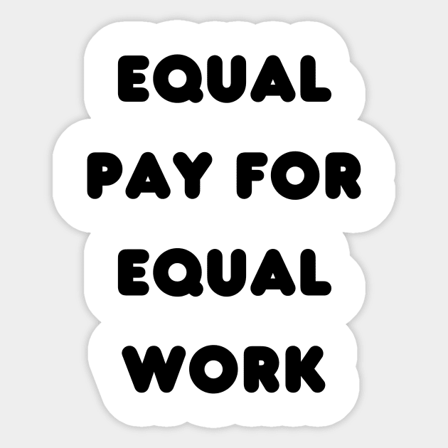 Equal pay for equal work Sticker by Amor Valentine